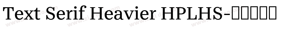 Text Serif Heavier HPLHS字体转换